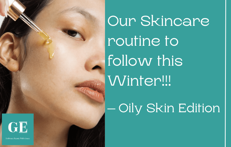 Winter Skincare routine to follow this Winter for Oily Skin